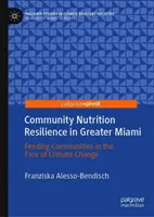 Výživová odolnosť komunity vo väčšom Miami: Výživa komunít tvárou v tvár klimatickým zmenám - Community Nutrition Resilience in Greater Miami: Feeding Communities in the Face of Climate Change