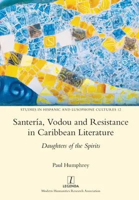 Santera, vodou a odpor v karibskej literatúre: Dcéry duchov - Santera, Vodou and Resistance in Caribbean Literature: Daughters of the Spirits