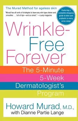 Navždy bez vrások: Päťminútový päťtýždňový program dermatológa - Wrinkle-Free Forever: The 5-Minute 5-Week Dermatologist's Program