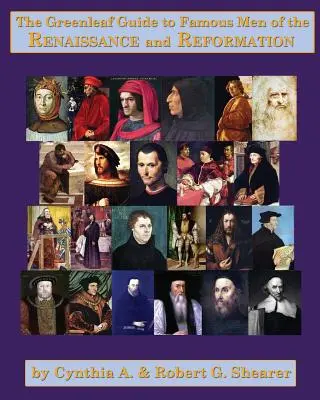 Greenleafov sprievodca slávnymi mužmi renesancie a reformácie - The Greenleaf Guide to Famous Men of the Renaissance and Reformation