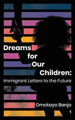 Sny pre naše deti: Listy imigrantov do budúcnosti - Dreams for Our Children: Immigrant Letters to the Future