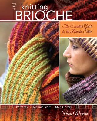 Pletenie briošky: Základný sprievodca brioškovým stehom - Knitting Brioche: The Essential Guide to the Brioche Stitch