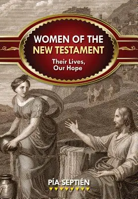 Ženy Nového zákona: Ich životy, naša nádej - Women of the New Testament: Their Lives, Our Hope