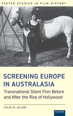 Premietanie Európy v Austrálii: nadnárodný nemý film pred a po nástupe Hollywoodu - Screening Europe in Australasia: Transnational Silent Film Before and After the Rise of Hollywood