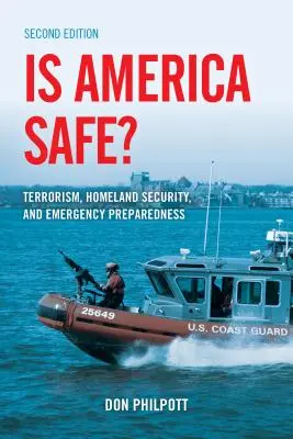 Je Amerika bezpečná? Terorizmus, vnútorná bezpečnosť a pripravenosť na núdzové situácie, druhé vydanie - Is America Safe?: Terrorism, Homeland Security, and Emergency Preparedness, Second Edition