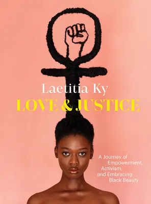 Láska a spravodlivosť: Cesta za posilnením, aktivizmom a prijatím čiernej krásy - Love and Justice: A Journey of Empowerment, Activism, and Embracing Black Beauty