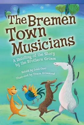 Brémski mestskí hudobníci: Prerozprávanie príbehu bratov Grimmovcov - The Bremen Town Musicians: A Retelling of the Story by the Brothers Grimm