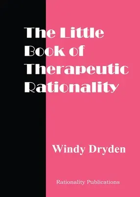 Malá kniha terapeutickej racionality: 300 citátov o REBT, emóciách, zmene a všeobecných otázkach - The Little Book of Therapeutic Rationality: 300 Quotes on REBT, Emotions, Change and General Issues