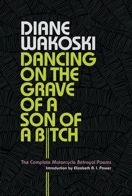 Tancovanie na hrobe mrchy: Kompletné básne o zradách na motocykloch - Dancing on the Grave of a Son of a Bitch: The Complete Motorcycle Betrayal Poems