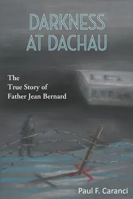 Temnota v Dachau: Skutočný príbeh otca Jeana Bernarda - Darkness at Dachau: The True Story of Father Jean Bernard