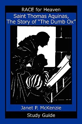 Svätý Tomáš Akvinský, príbeh nemého vola Študijná príručka - Saint Thomas Aquinas, the Story of the Dumb Ox Study Guide