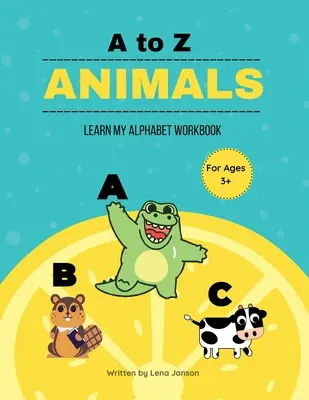 Zvieratá od A do Z: Naučte sa moju abecedu Pracovný zošit - A to Z Animals: Learn My Alphabet Workbook