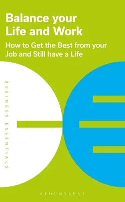 Zosúladenie života a práce: Ako zo svojej práce vyťažiť maximum a pritom žiť - Balance Your Life and Work: How to Get the Best from Your Job and Still Have a Life