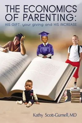 Ekonomika rodičovstva: Jeho dar, vaše dávanie a jeho prírastok - The Economics of Parenting: His Gift, Your Giving, and His Increase