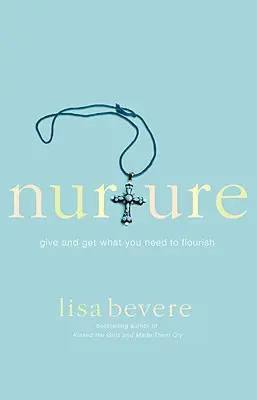 Výchova: Dávajte a získavajte to, čo potrebujete, aby ste sa rozvíjali - Nurture: Give and Get What You Need to Flourish