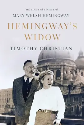 Hemingwayova vdova: Život a odkaz Mary Welsh Hemingwayovej - Hemingway's Widow: The Life and Legacy of Mary Welsh Hemingway