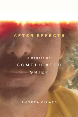 After Effects: Spomienky na komplikovaný smútok - After Effects: A Memoir of Complicated Grief