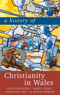 Dejiny kresťanstva vo Walese - A History of Christianity in Wales