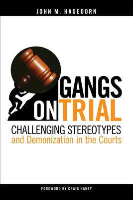 Gangy na súde: Vyzývanie stereotypov a démonizácia na súdoch - Gangs on Trial: Challenging Stereotypes and Demonization in the Courts