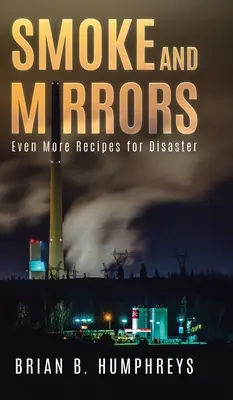 Dym a zrkadlá: Ešte viac receptov na katastrofu - Smoke and Mirrors: Even More Recipes for Disaster