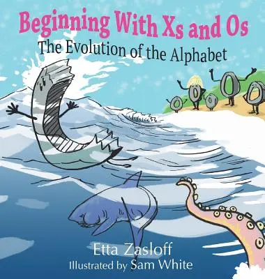 Začíname na X a Os: Vývoj abecedy - Beginning With Xs and Os: The Evolution of the Alphabet