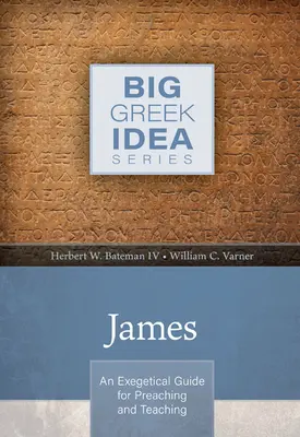 James: Exegetická príručka pre kázanie a vyučovanie - James: An Exegetical Guide for Preaching and Teaching