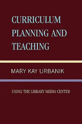 Plánovanie učebných osnov a vyučovanie s využitím mediálneho centra školskej knižnice - Curriculum Planning and Teaching Using the School Library Media Center