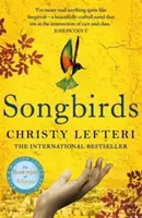 Songbirds - Silný, sugestívny bestseller Sunday Times od autora knihy Včelár z Aleppa - Songbirds - The powerful, evocative Sunday Times bestseller from the author of The Beekeeper of Aleppo