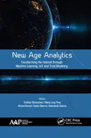 Analytika nového veku: Premena internetu prostredníctvom strojového učenia, Iot a modelovania dôveryhodnosti - New Age Analytics: Transforming the Internet Through Machine Learning, Iot, and Trust Modeling