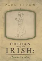 Sirota medzi Írmi: Hanorahin príbeh - Orphan Among the Irish: Hanorah's Story