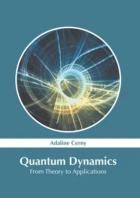 Kvantová dynamika: Od teórie k aplikáciám - Quantum Dynamics: From Theory to Applications