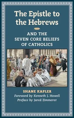 List Židom a sedem základných presvedčení katolíkov - The Epistle to the Hebrews and the Seven Core Beliefs of Catholics