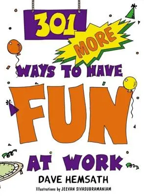301 ďalších spôsobov, ako sa v práci zabaviť - 301 More Ways to Have Fun at Work