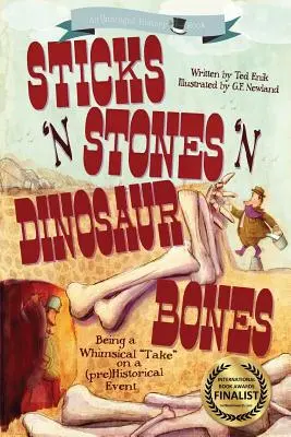 Sticks 'n Stones 'n Dinosaur Bones: Dinosaury a dinosaury: Unhinged History Book 1 - Sticks 'n Stones 'n Dinosaur Bones: Unhinged History Book 1