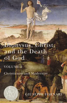 Dionýzos, Kristus a smrť Boha, 2. diel, 2: Kresťanstvo a modernita - Dionysus, Christ, and the Death of God, Volume 2, 2: Christianity and Modernity
