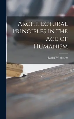 Architektonické princípy vo veku humanizmu - Architectural Principles in the Age of Humanism