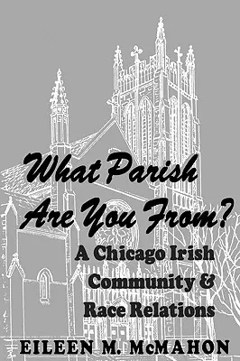 Z akej si farnosti? írska komunita v Chicagu a rasové vzťahy - What Parish Are You From? a Chicago Irish Community and Race Relations