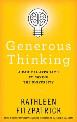 Veľkorysé myslenie: Radikálny prístup k záchrane univerzity - Generous Thinking: A Radical Approach to Saving the University