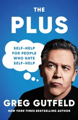 Plus: svojpomoc pre ľudí, ktorí nenávidia svojpomoc - The Plus: Self-Help for People Who Hate Self-Help