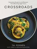 Križovatky: Vegánska kuchyňa: Mimoriadne recepty z reštaurácie, ktorá znovuobjavuje vegánsku kuchyňu - Crossroads: Extraordinary Recipes from the Restaurant That Is Reinventing Vegan Cuisine