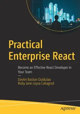 Praktický React pre podniky: Staňte sa efektívnym vývojárom Reactu vo svojom tíme - Practical Enterprise React: Become an Effective React Developer in Your Team