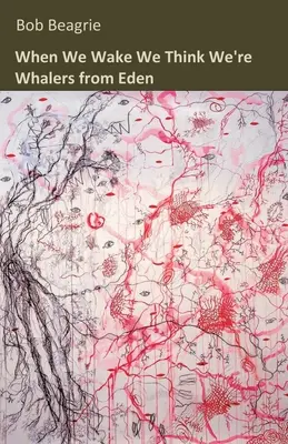 Keď sa zobudíme, myslíme si, že sme veľrybári z raja - When We Wake We Think We're Whalers from Eden