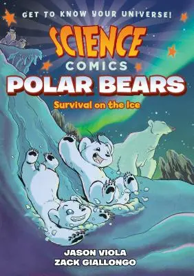 Vedecké komiksy: Polárne medvede: Medvedie medvede: prežitie na ľade - Science Comics: Polar Bears: Survival on the Ice