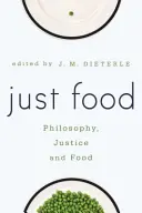 Len jedlo: Filozofia, spravodlivosť a jedlo - Just Food: Philosophy, Justice and Food