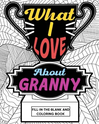 Čo milujem na babičke Omaľovánka - What I Love About Granny Coloring Book