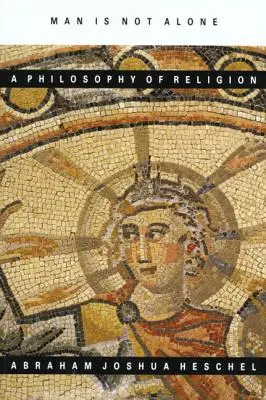 Človek nie je sám: Filozofia náboženstva - Man Is Not Alone: A Philosophy of Religion