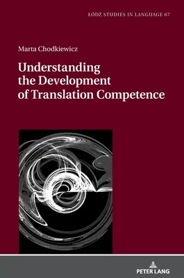 Pochopenie rozvoja prekladateľských kompetencií - Understanding the Development of Translation Competence