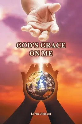 Božia milosť na mňa - God's Grace on Me