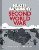 Druhá svetová vojna Heatha Robinsona: Satirické karikatúry - Heath Robinson's Second World War: The Satirical Cartoons