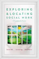 Skúmanie a lokalizácia sociálnej práce: Základy pre prax - Exploring and Locating Social Work: A Foundation for Practice